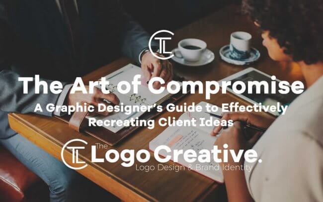 The Art of Compromise - A Graphic Designer’s Guide to Effectively Recreating Client Ideas