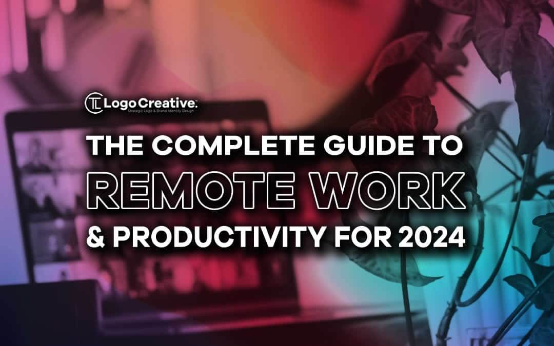 https://www.thelogocreative.co.uk/wp-content/uploads/The-Complete-Guide-to-Remote-Work-and-Productivity-for-2024-1.jpg