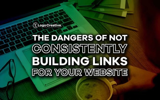 The Dangers Of Not Consistently Building Links For Your Website