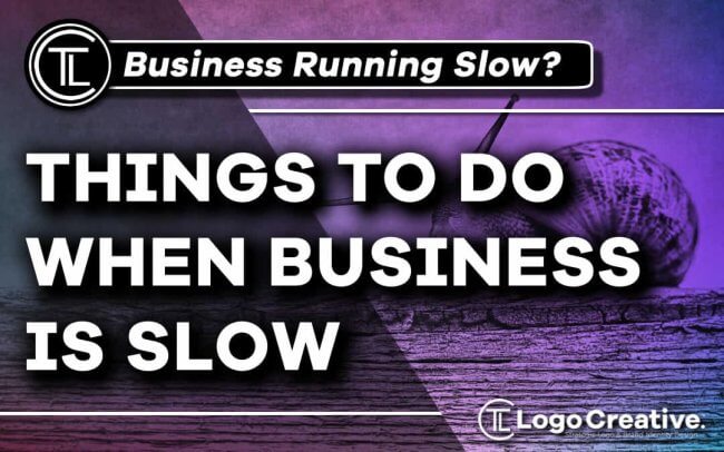 Things To Do When Business is Slow