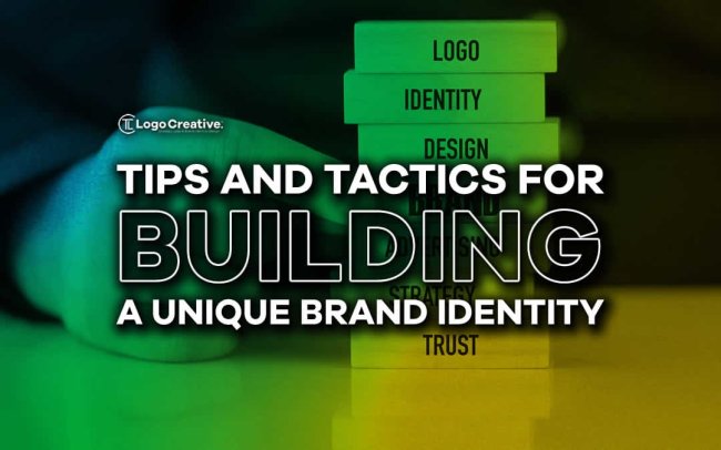 Tips and Tactics for Building a Unique Brand Identity