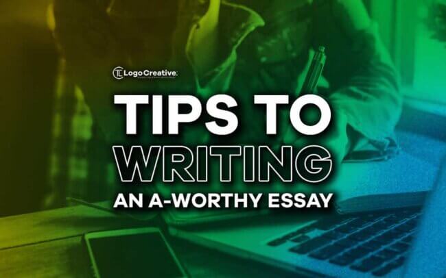 Tips to Writing an A-Worthy Essay