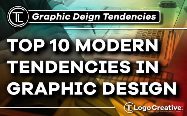 Top 10 Modern Tendencies in Graphic Design Today