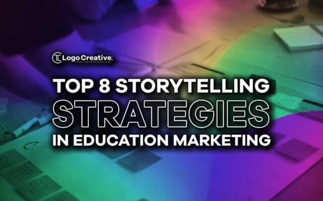 Top 8 Storytelling Strategy in Education Marketing (Create Compelling Narratives)