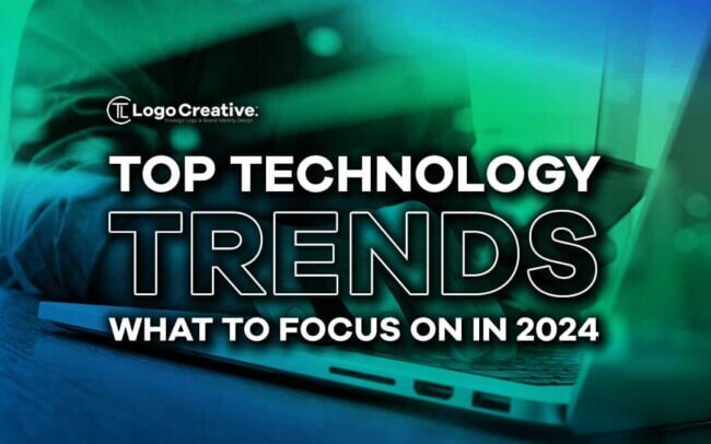 Top Technology Trends - What to Focus on in 2024