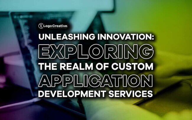Unleashing Innovation - Exploring the Realm of Custom Application Development Services