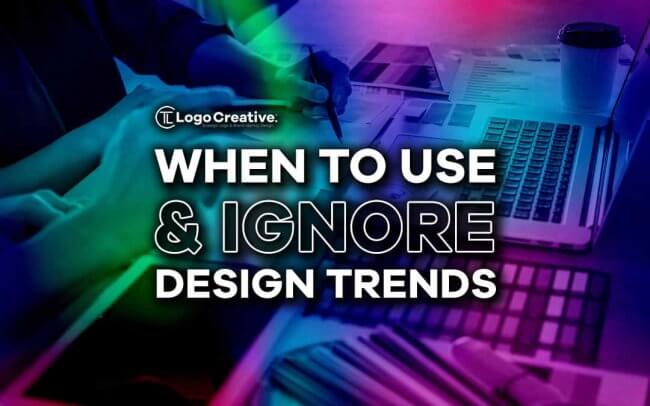 When to Use and Ignore Design Trends