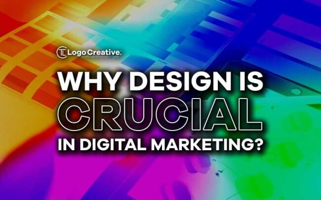 Why Design is Crucial in Digital Marketing