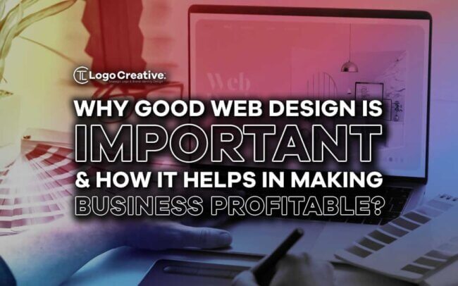 Why Good Web Design is Important and How It Helps In Making Business Profitable